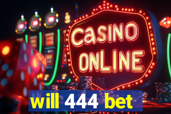 will 444 bet